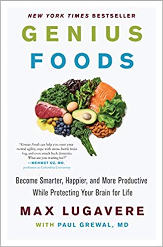 Genius Foods: Become Smarter, Happier, and More Productive While Protecting Your Brain for Life