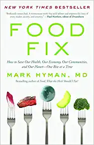 Food Fix: How to Save Our Health, Our Economy, Our Communities, and Our Planet–One Bite at a Time
