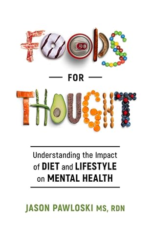 Foods for Thought: Understanding the Impact of Diet and Lifestyle on Mental Health