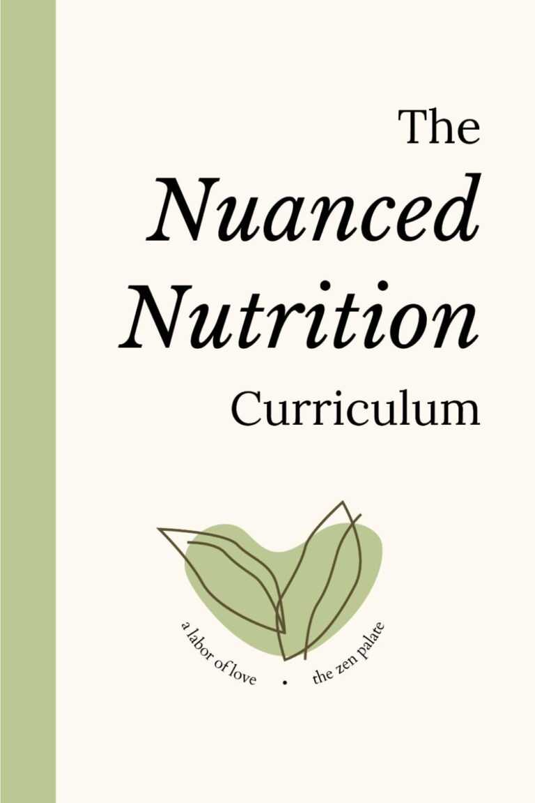 The Nuanced Nutrition Curriculum: An Educational Resource Written by Students, Dietitians, and Psychologists to Help You Become a Zestful, Empowered, and Nuanced Eater